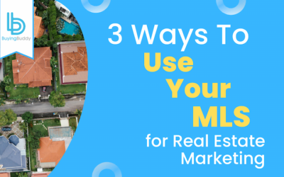 3 Ways To Use Your MLS for Real Estate Marketing